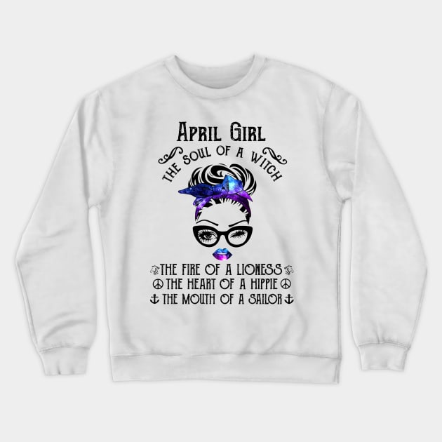 April Girl The Soul Of A Witch The Fire Of Lioness Crewneck Sweatshirt by trainerunderline